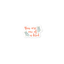 Load image into Gallery viewer, 'You are one of a kind' Bubble-free stickers - Peaucafe