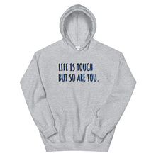Load image into Gallery viewer, 'Life Is Tough But So Are You.' Hoodie - Peaucafe
