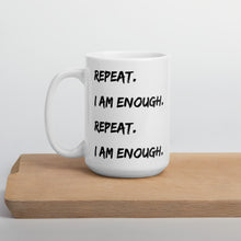 Load image into Gallery viewer, 'Repeat. I Am Enough.' - White Glossy Mug - Love, Hayat