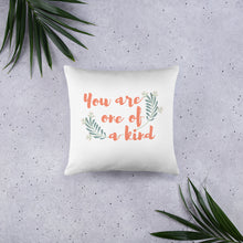 Load image into Gallery viewer, &#39;You are one of a kind&#39; Basic Pillow - Peaucafe
