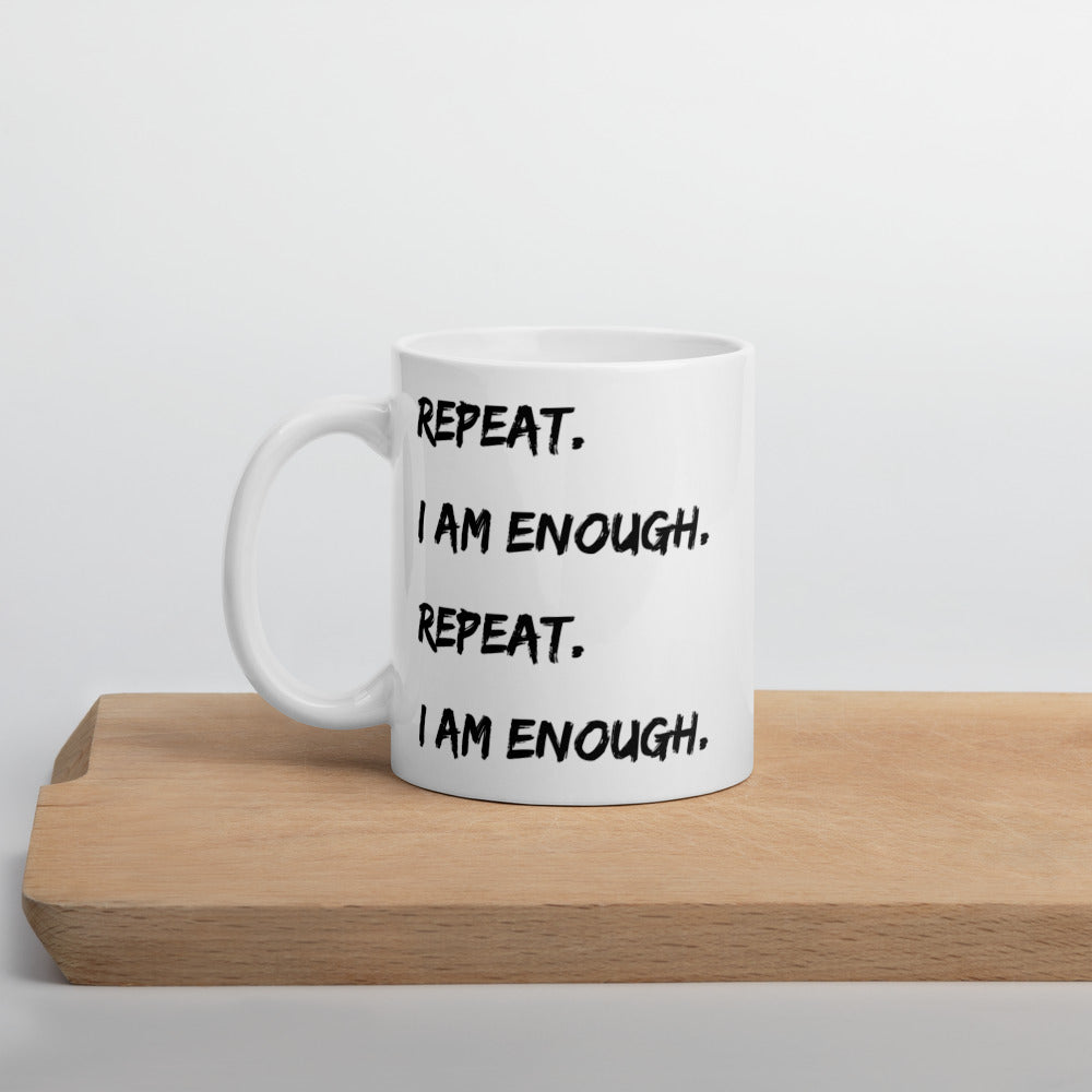 'Repeat. I Am Enough.' - White Glossy Mug - Love, Hayat